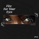 Fire For Your Eyes Single
