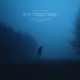 Fly Together Single