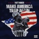 Make America Trap Again