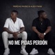 No Me Pidas Perdón Single