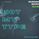 NOT MY TYPE feat DVRWN BORI GAS Single