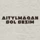 Aitylmagan Sol Sezim