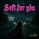 Soft for you feat Remii Single