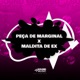 PEÇA DE MARGINAL X MALDITA DE EX Single