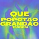 Que Popotao Grandão 150 Bpm Versão Tik Tok Single