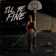 Ill Be Fine Single