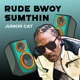 Rude Bwoy Sumthin Single