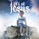 It s All Jesus