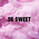 SO SWEET feat MyDeathReal Single