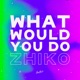 What Would You Do Single