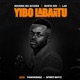 Yibo Labantu feat YanoKinqz Spirit Boyz Single