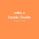 Double Double Single