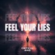 Feel Your Lies Single