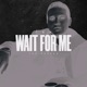 Wait for Me Single