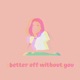 Better Off Without You Single