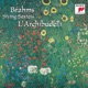 Brahms Sextets Op 18 Op 36