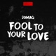 Fool To Your Love Single