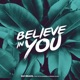 Believe In You feat Pitte Goiabeira Débora Ulhoa Single