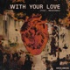 With Your Love feat Muhsinah Single