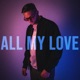 All My Love Single