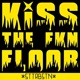 Kiss The FKN Floor Single