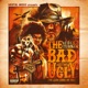 The Bad and The Ugly