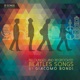 Relounged and Regrooved Beatles Songs By Giacomo Bondi 35 Songs Special Edition