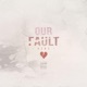 Our Fault Single
