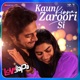 Kaun Kinna Zaroori Si From Loveyapa Single