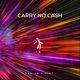Carry No Cash feat Caal Vo Single