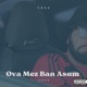 Ova Mez Ban Asum Single
