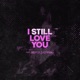 I Still Love You feat MostlyEverything Single