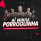 Aí Minha Porroquinha Single