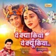 Yeh Kya Kiya Yeh Kyun Kiya From RadhaKrishn Single