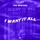 I Want It All The Remixes Single