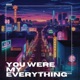 You Were My Everything feat Ethan Turner Single