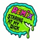Staring at My Dick Remixes Single