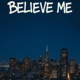 Believe Me Single