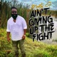 Ain t Giving Up the Fight Single