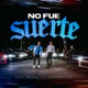 No Fue Suerte Single