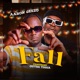 Fall feat Outre Tigga Single