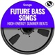 Future Bass Songs High Energy Summer Beats