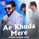 Ae Khuda Mere Hindi Single