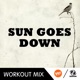 Sun Goes Down PC Workout Remix Single