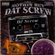 Nothin but dat screw feat Buk Baby Paystyle Meskin Single