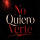 No Quiero Verte Single