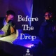Before The Drop feat Moses Tyrell Single