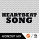 Heartbeat Song The Factory Team Speed Workout Mix feat Angelica Single