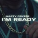 I m Ready feat Nasty Center Single