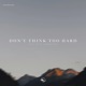 Don t Think Too Hard feat Landon Ryle Single